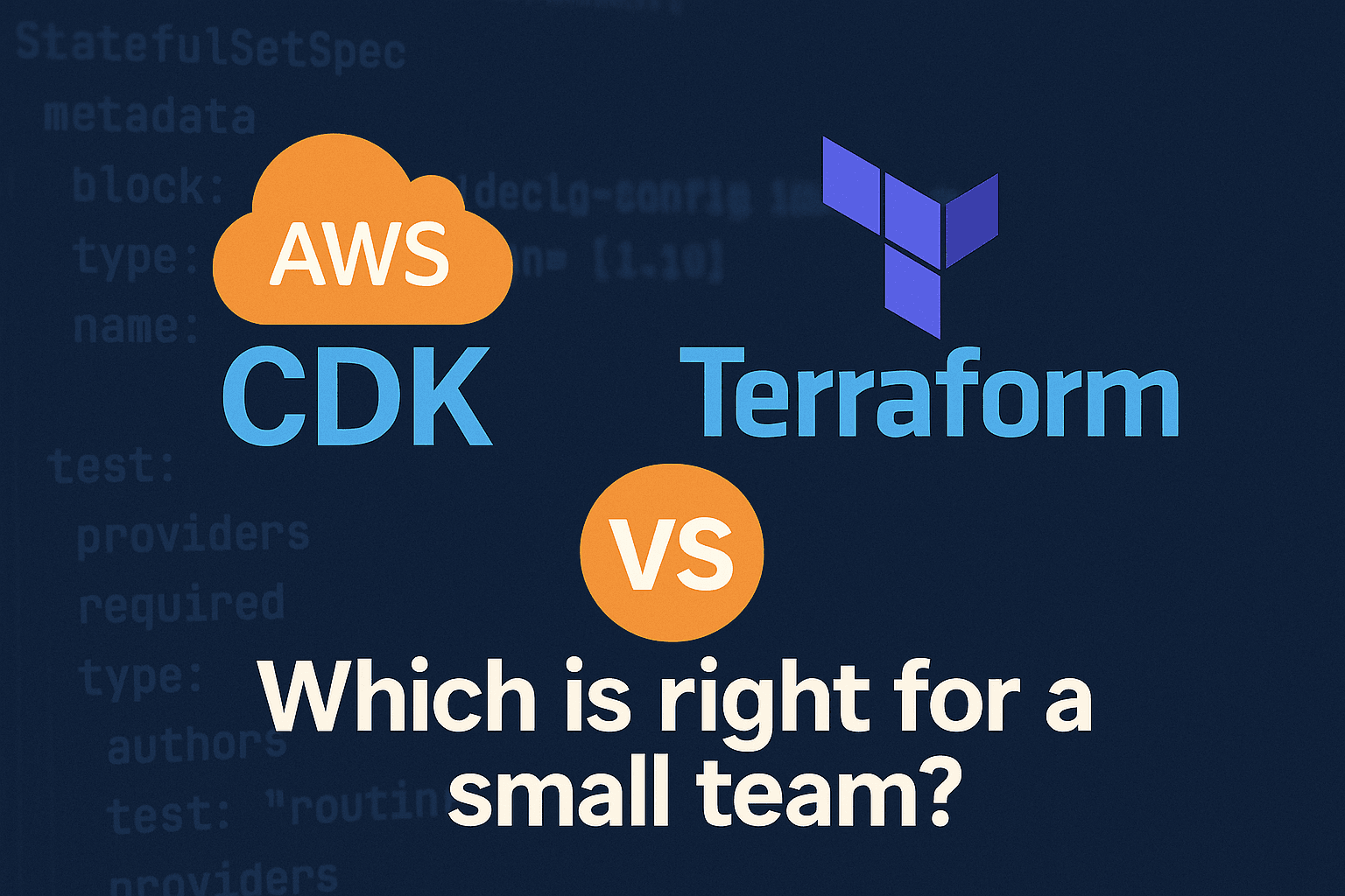 CDK vs Terraform: Which is right for a small team?